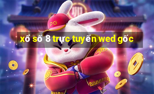 xổ số 8 trực tuyến wed gốc