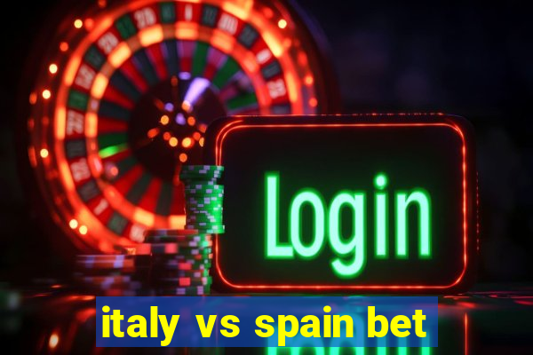 italy vs spain bet