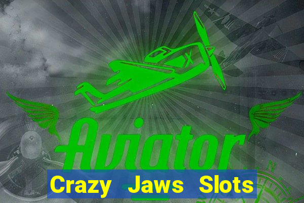 Crazy Jaws Slots mật khẩu