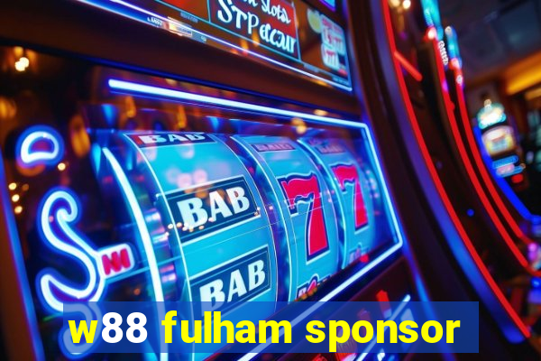 w88 fulham sponsor