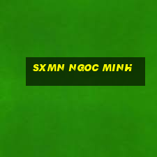 sxmn ngoc minh