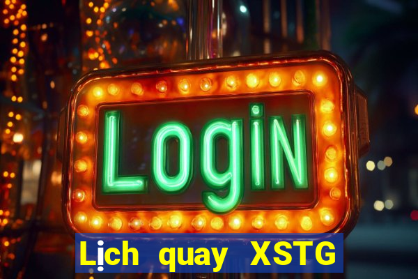 Lịch quay XSTG ngày 4