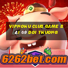 Vipnohu Club Game Bài 69 Doi Thuong