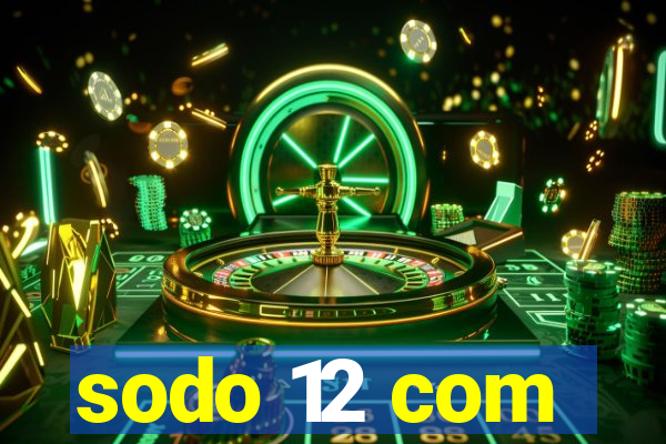 sodo 12 com