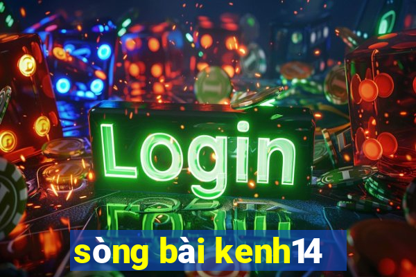 sòng bài kenh14