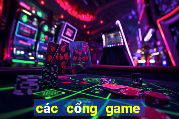 các cổng game uy tín nhất hiện nay