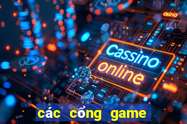 các cổng game uy tín nhất hiện nay