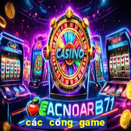 các cổng game uy tín nhất hiện nay