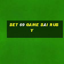 Bet 69 Game Bài Ruby