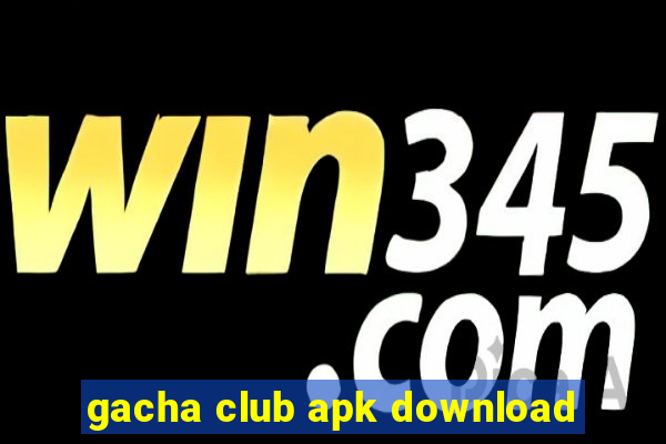 gacha club apk download