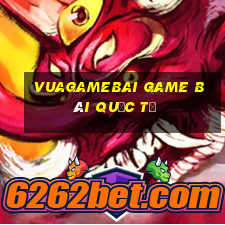 Vuagamebai Game Bài Quốc Tế