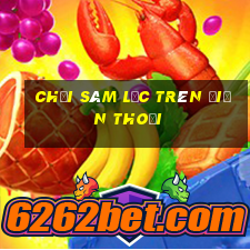 chơi sâm lốc trên điện thoại