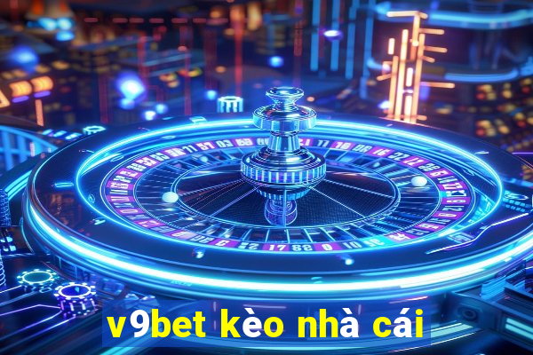 v9bet kèo nhà cái