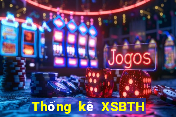 Thống kê XSBTH ngày 9