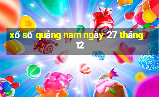 xổ số quảng nam ngày 27 tháng 12