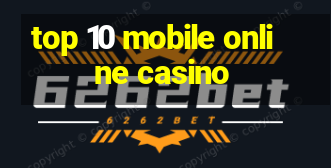 top 10 mobile online casino