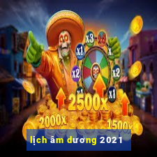 lịch âm dương 2021