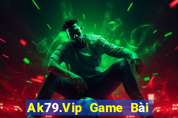 Ak79.Vip Game Bài Hay Nhất Hiện Nay