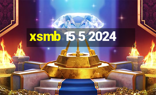 xsmb 15 5 2024