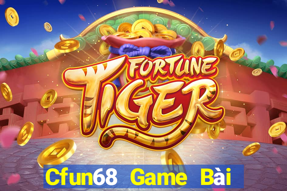 Cfun68 Game Bài Đổi Thưởng B52