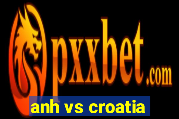 anh vs croatia