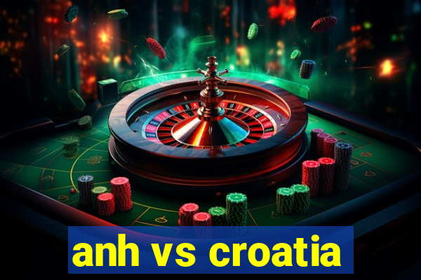 anh vs croatia