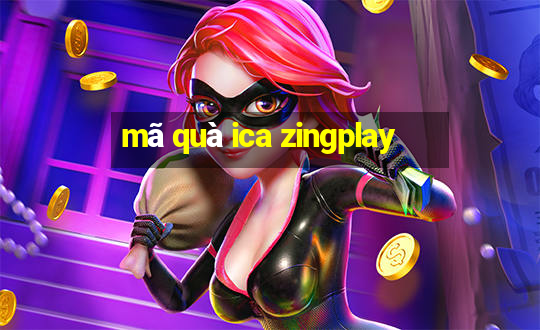 mã quà ica zingplay