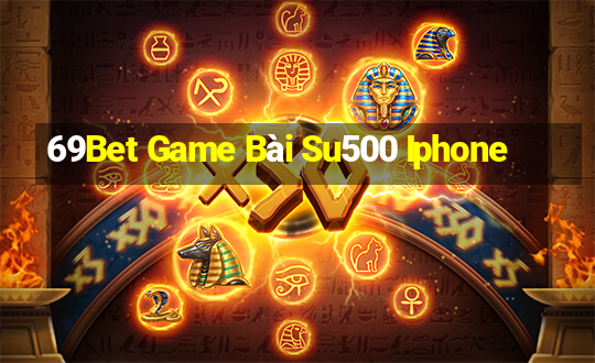 69Bet Game Bài Su500 Iphone