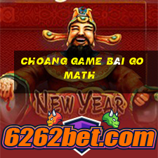 Choang Game Bài Go Math