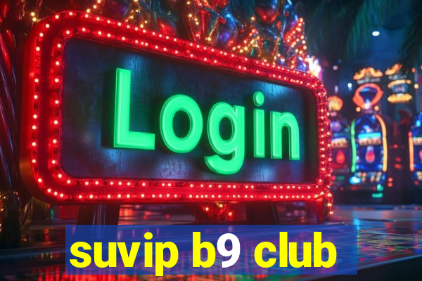 suvip b9 club