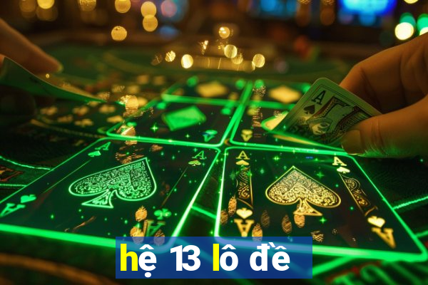 hệ 13 lô đề