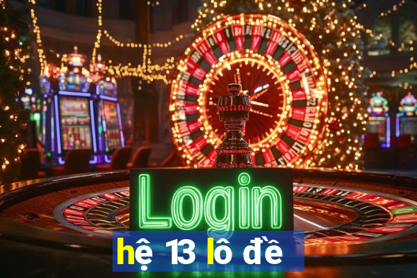 hệ 13 lô đề