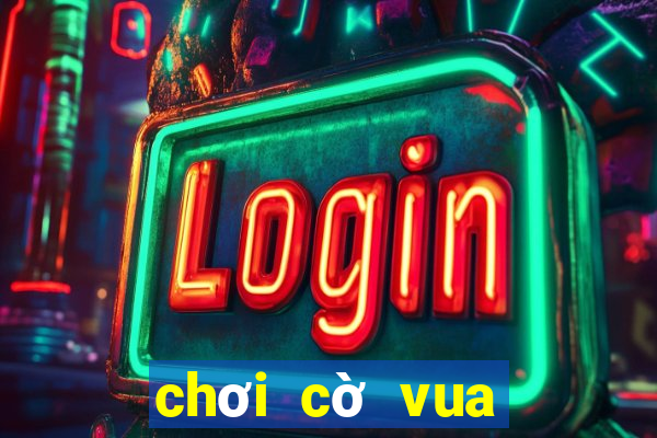 chơi cờ vua với bạn