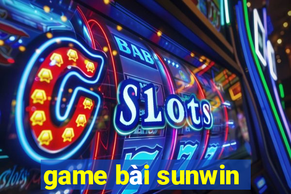 game bài sunwin