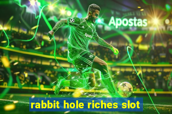 rabbit hole riches slot