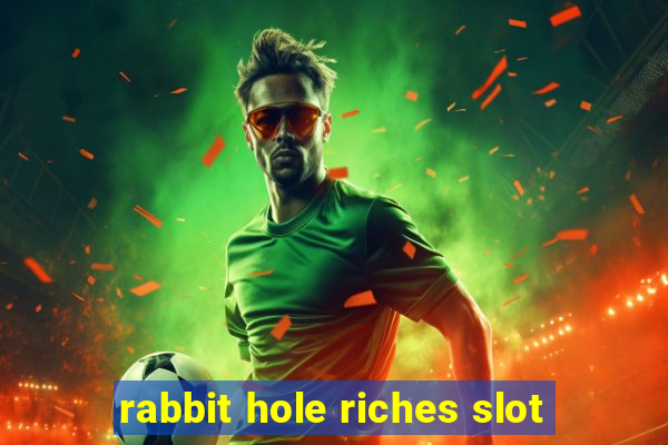 rabbit hole riches slot