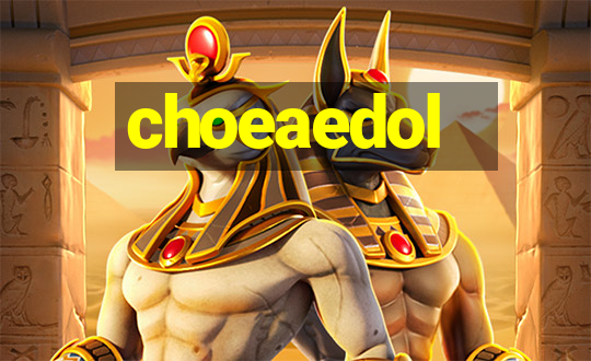 choeaedol