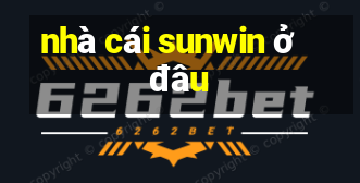 nhà cái sunwin ở đâu