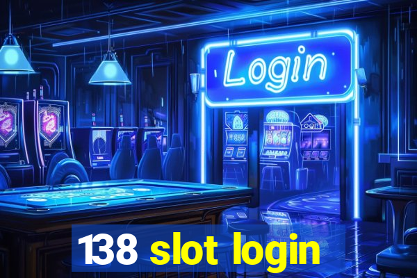 138 slot login