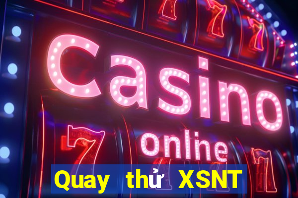 Quay thử XSNT Thứ 7