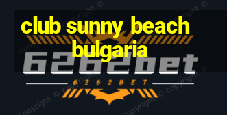 club sunny beach bulgaria