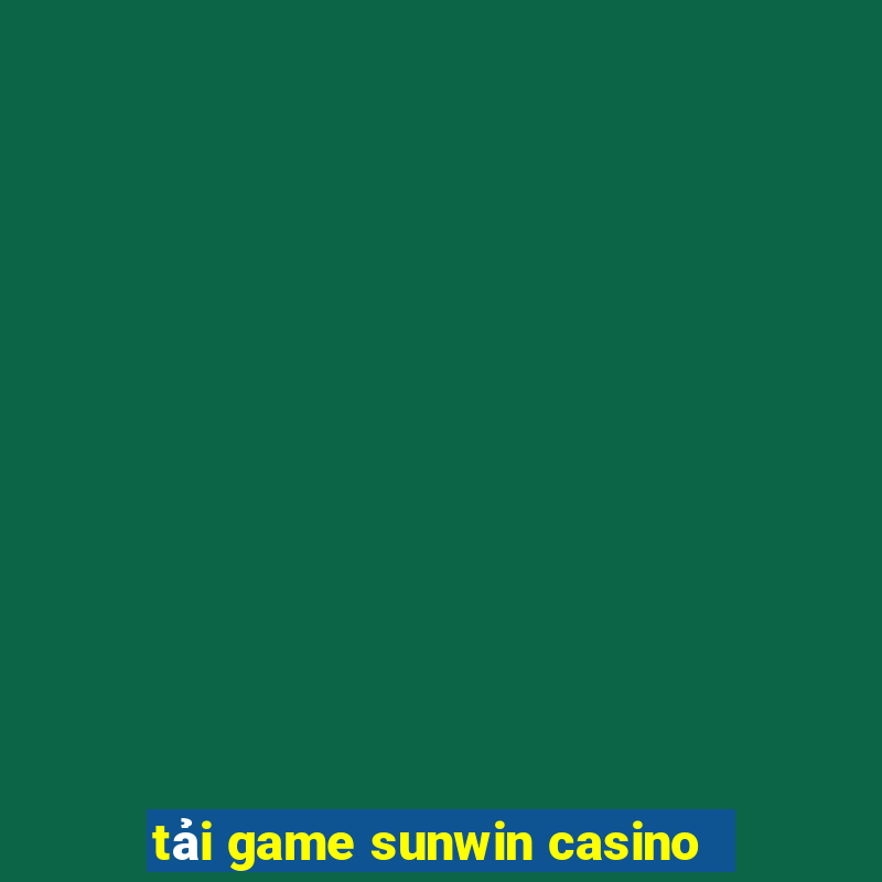 tải game sunwin casino