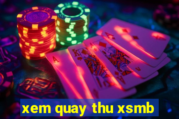 xem quay thu xsmb