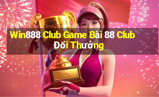 Win888 Club Game Bài 88 Club Đổi Thưởng