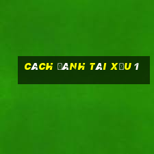 cách đánh tài xỉu 1