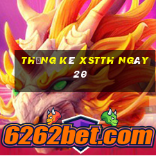 Thống kê XSTTH ngày 20