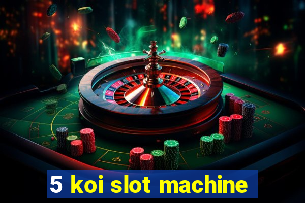 5 koi slot machine