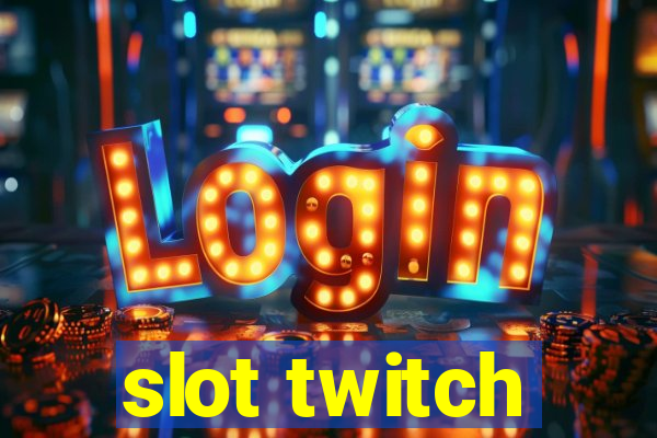 slot twitch