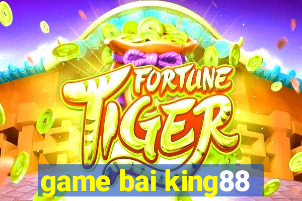 game bai king88