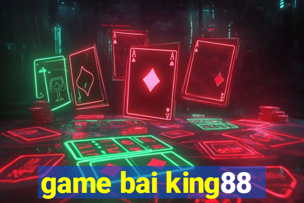 game bai king88